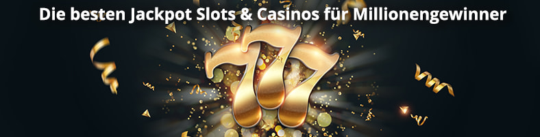 Die besten Jackpot Slots & Casinos fĂŒr Millionengewinner