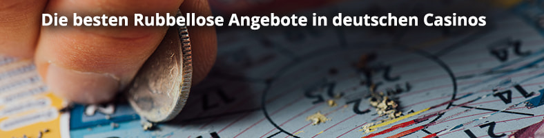 Die besten Rubbellose Angebote in deutschen Casinos