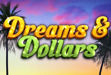 Dreams & Dollars Slot.