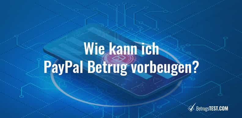 Wie kann ich PayPal Betrug vorbeugen?