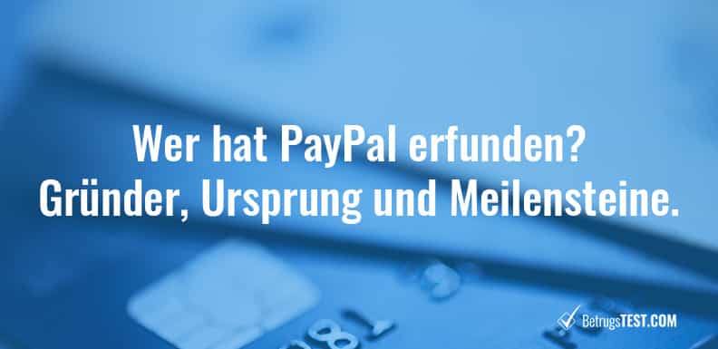 Wer hat PayPal erfunden? Gründer, Ursprung und Meilensteine.