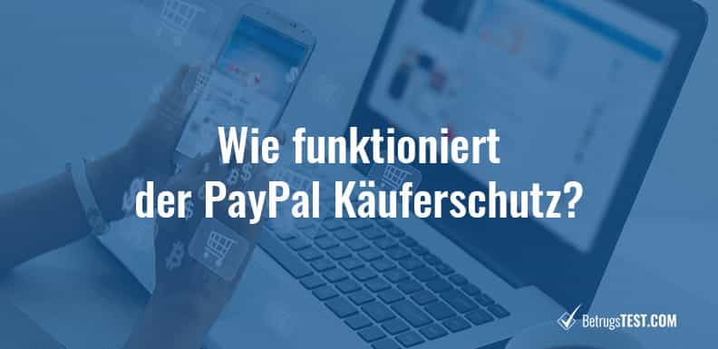 Wie funktioniert der PayPal Käuferschutz?