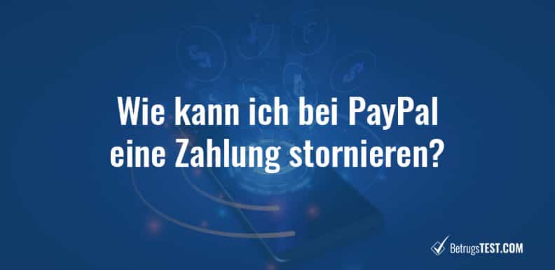 Wie kann ich bei PayPal eine Zahlung stornieren?